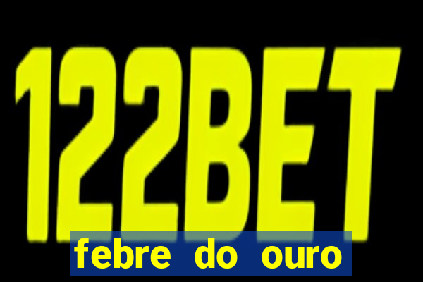 febre do ouro temporada 14